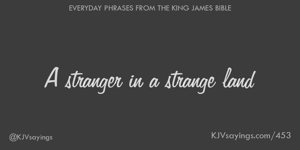 A Stranger In A Strange Land King James Bible Kjv Sayings