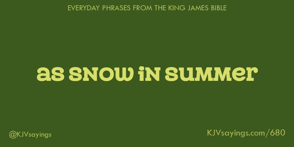 “As snow in summer”