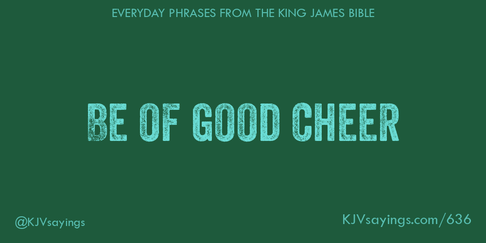 “Be of good cheer”