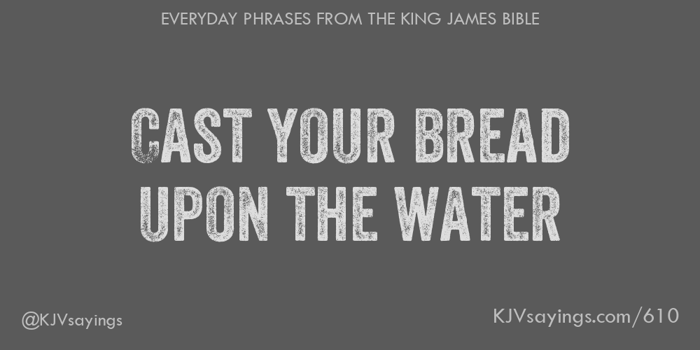 cast-your-bread-upon-the-water-king-james-bible-kjv-sayings