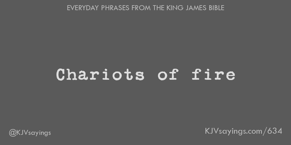 Chariots of fire King James Bible (KJV) sayings