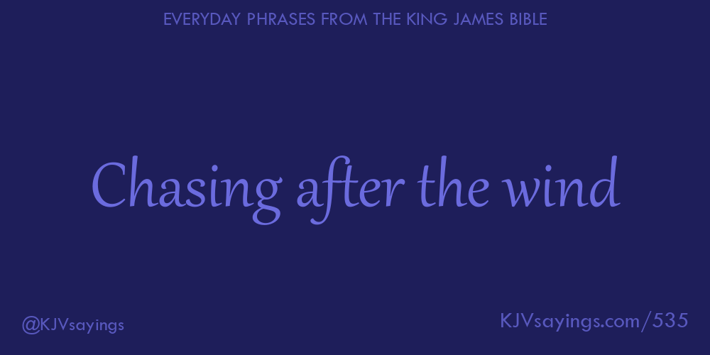 “Chasing after the wind”