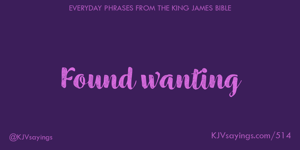 found-wanting-king-james-bible-kjv-sayings