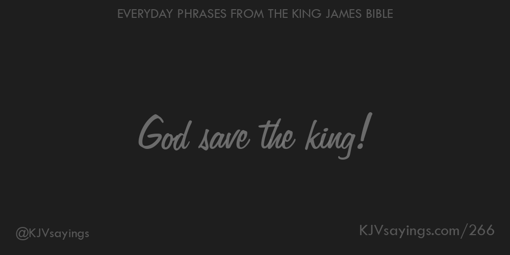 “God save the king!”