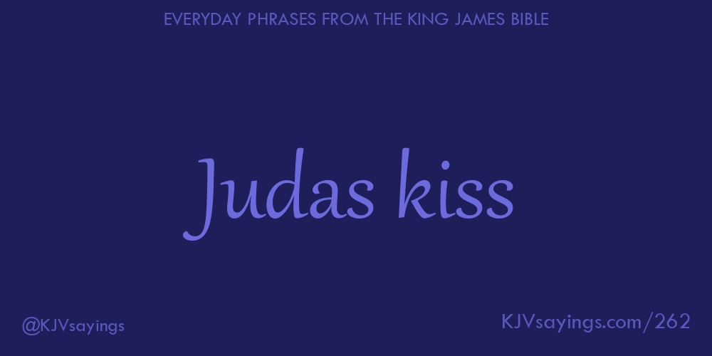 “Judas kiss”