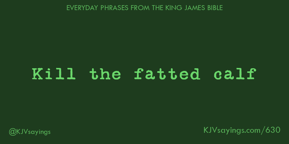 “Kill the fatted calf”