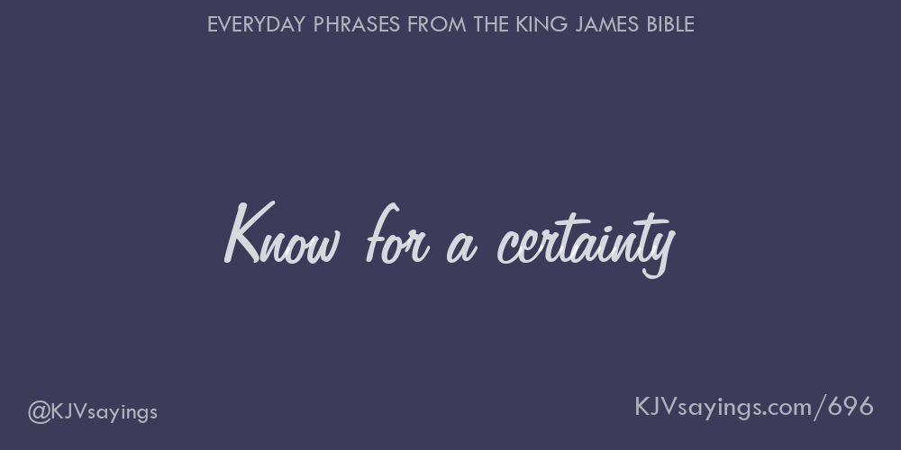 “Know for a certainty”