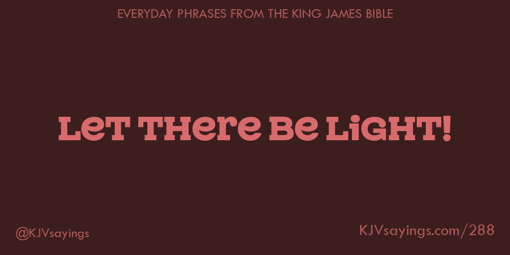 “Let there be light!”