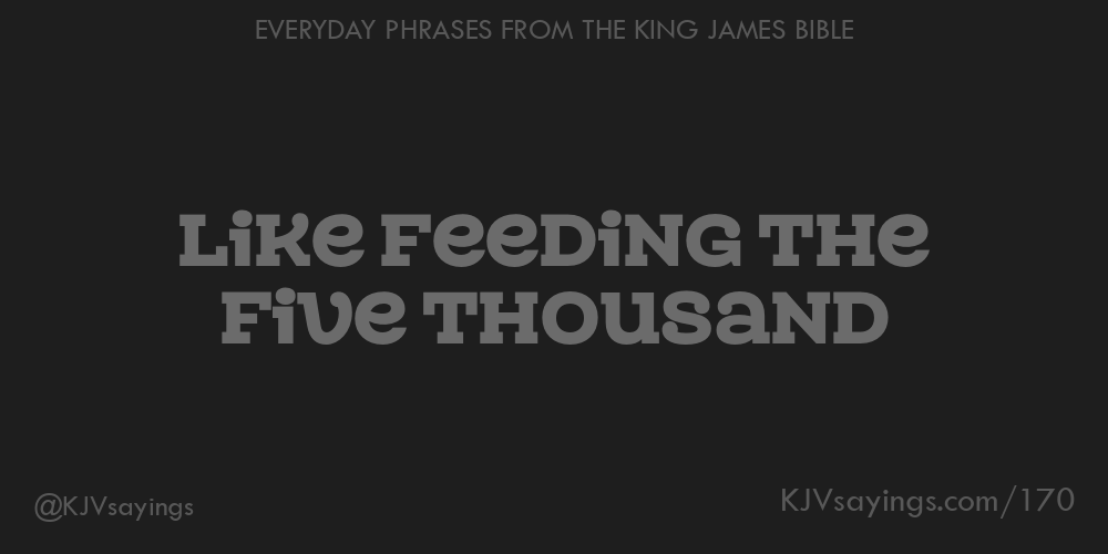 “Like feeding the five thousand”