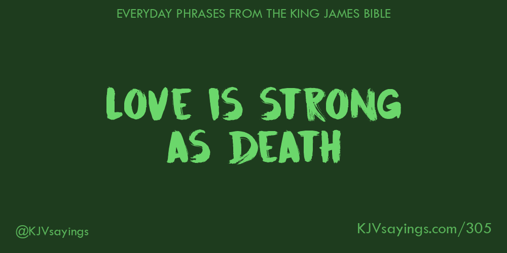 Love Is Strong As Death - King James Bible (Kjv) Sayings