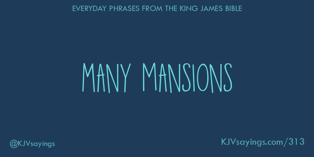 Many mansions - King James Bible (KJV) sayings