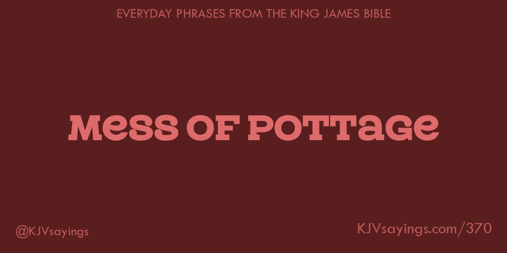“Mess of pottage”
