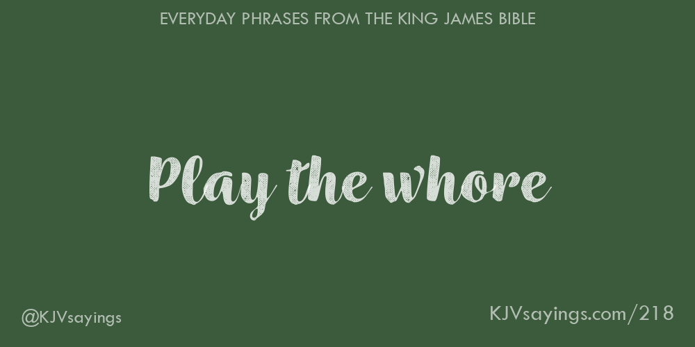 “Play the whore”