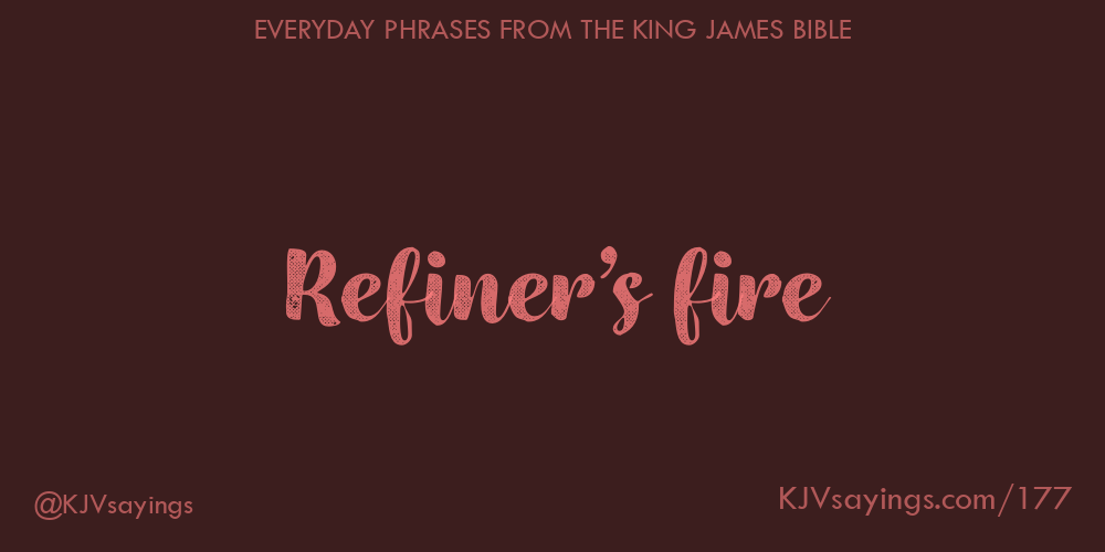 “Refiner’s fire”