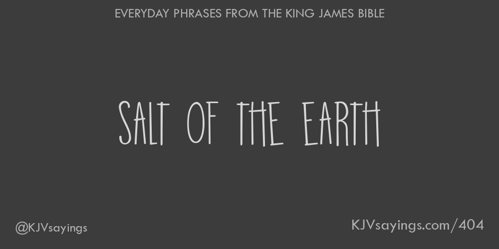 Salt of the earth - King James Bible (KJV) sayings