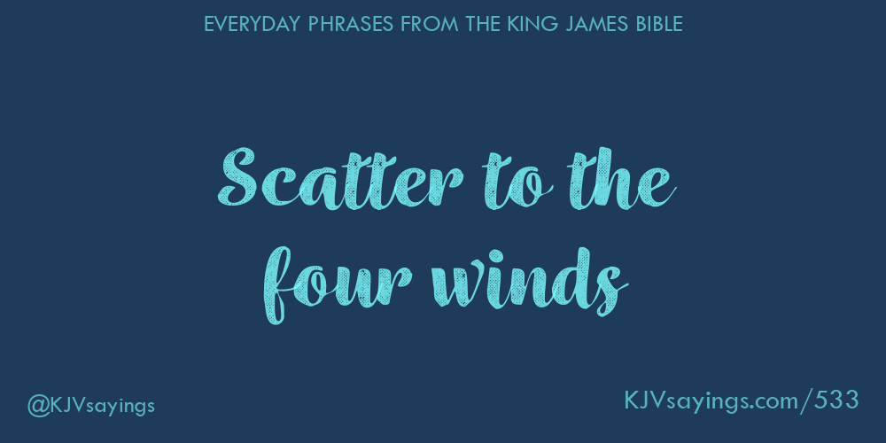 “Scatter to the four winds”
