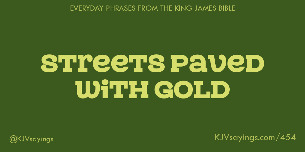 “Streets paved with gold”