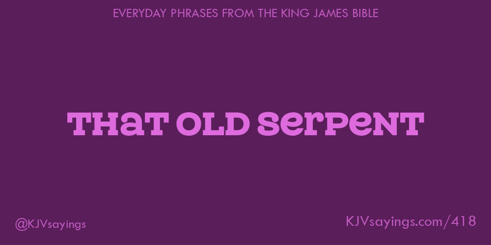 “That old serpent”