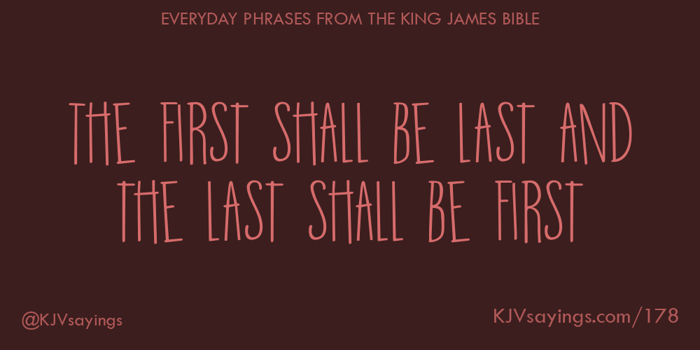 The first shall be last and the last shall be first - King James Bible ...