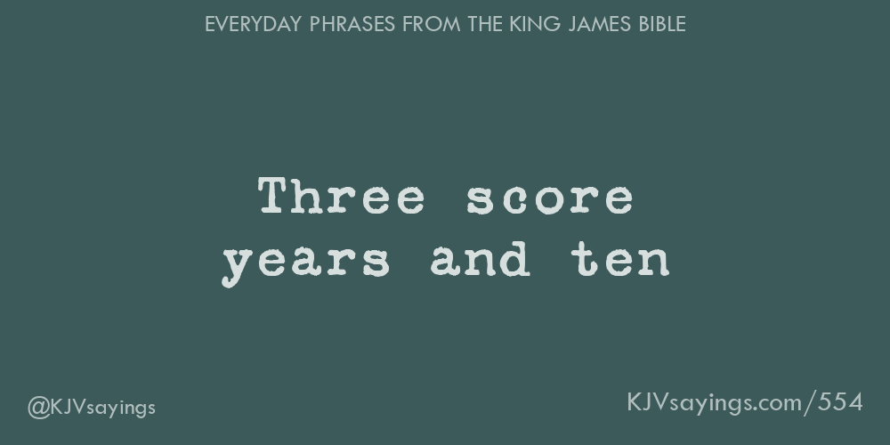 Three Score Years And Ten King James Bible KJV Sayings