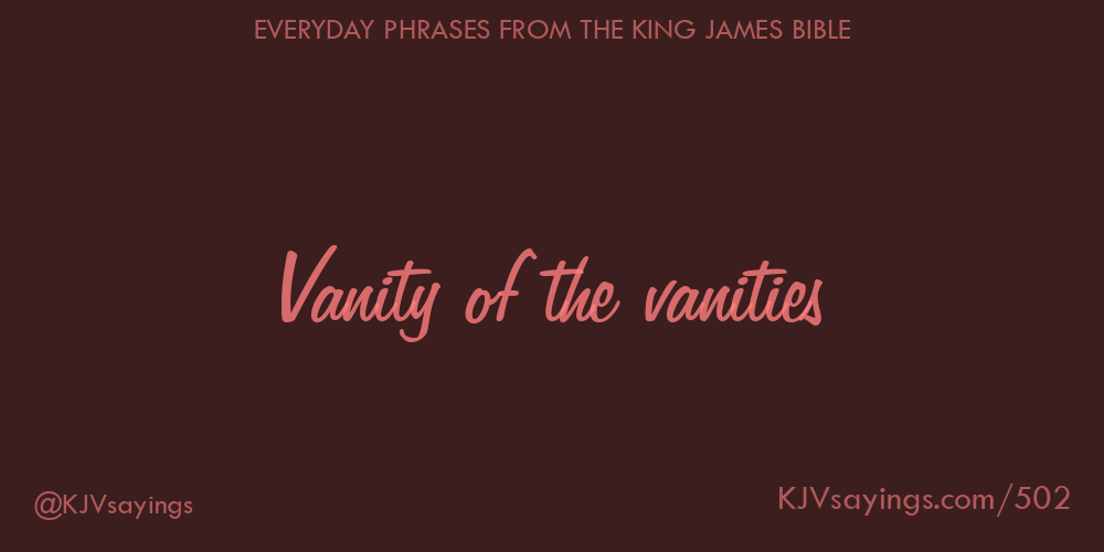 Vanity of the vanities King James Bible (KJV) sayings