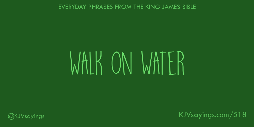 Walk On Water King James Bible KJV Sayings