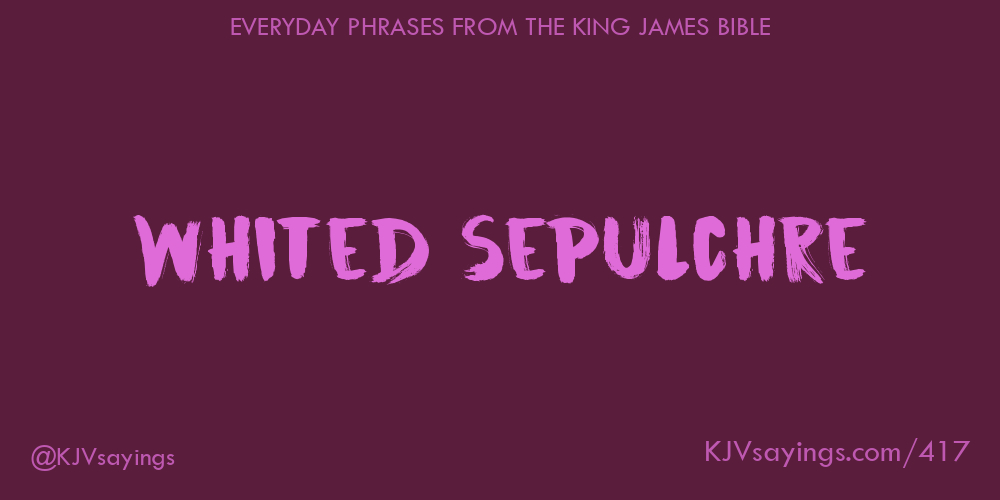 “Whited sepulchre”